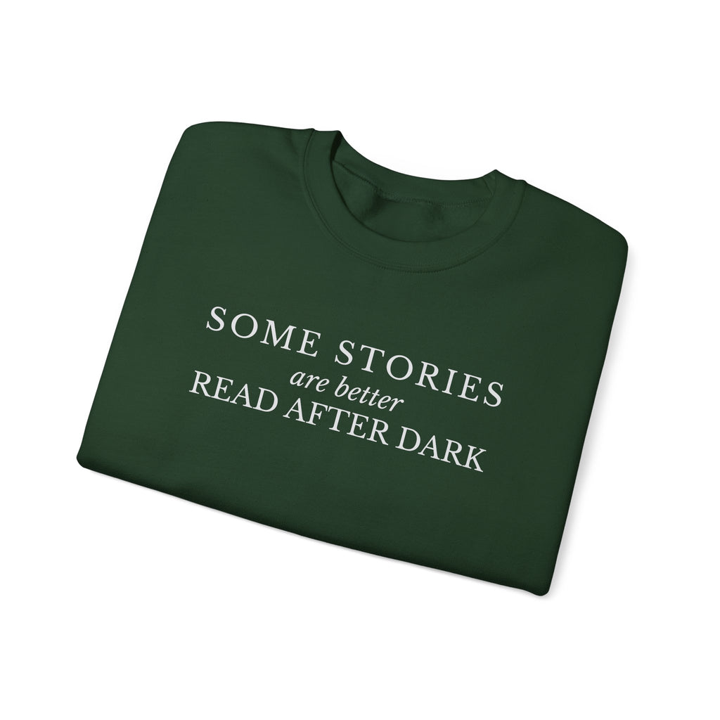 Some Stories Are Better Read After Dark Crew neck Sweatshirt
