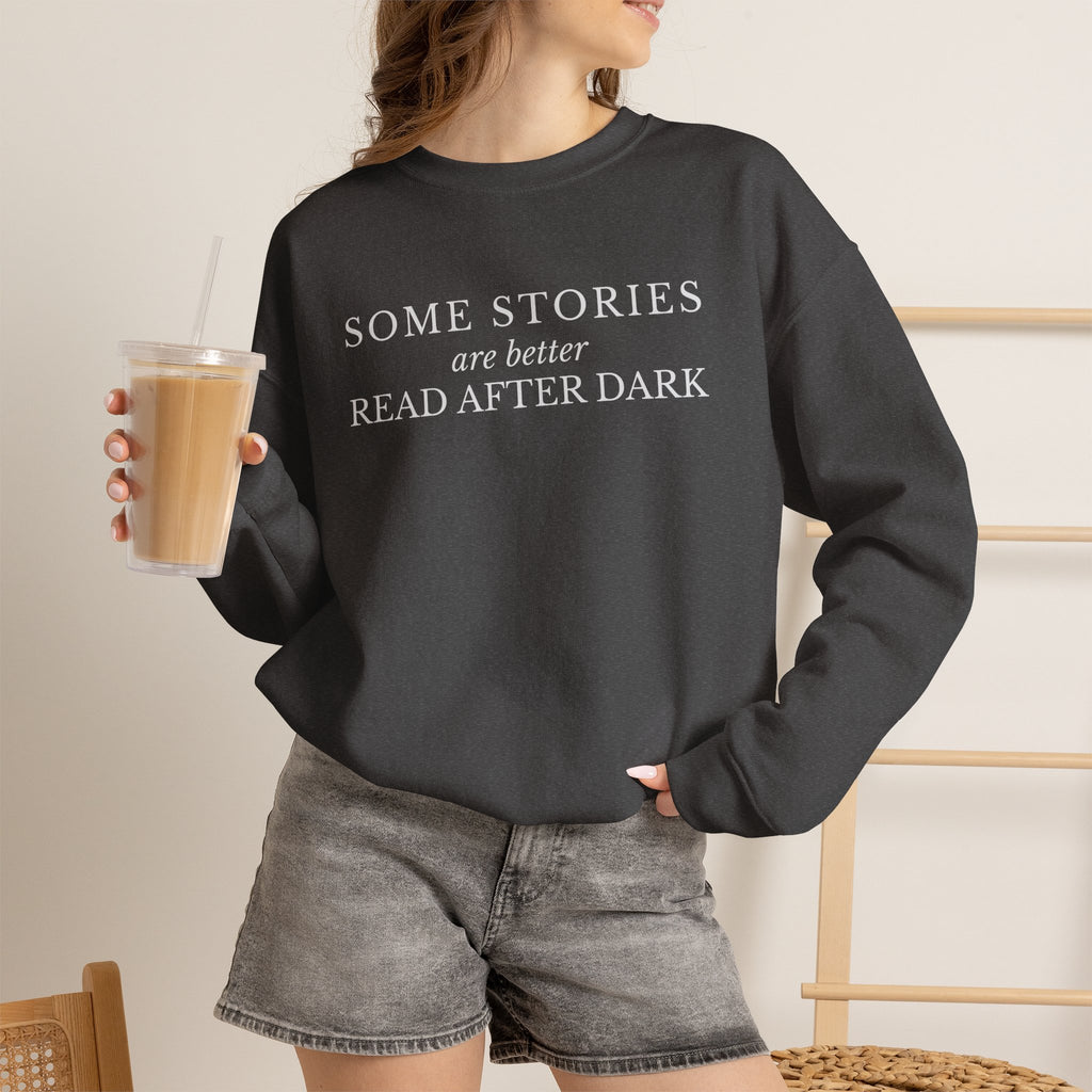 Some Stories Are Better Read After Dark Crew neck Sweatshirt
