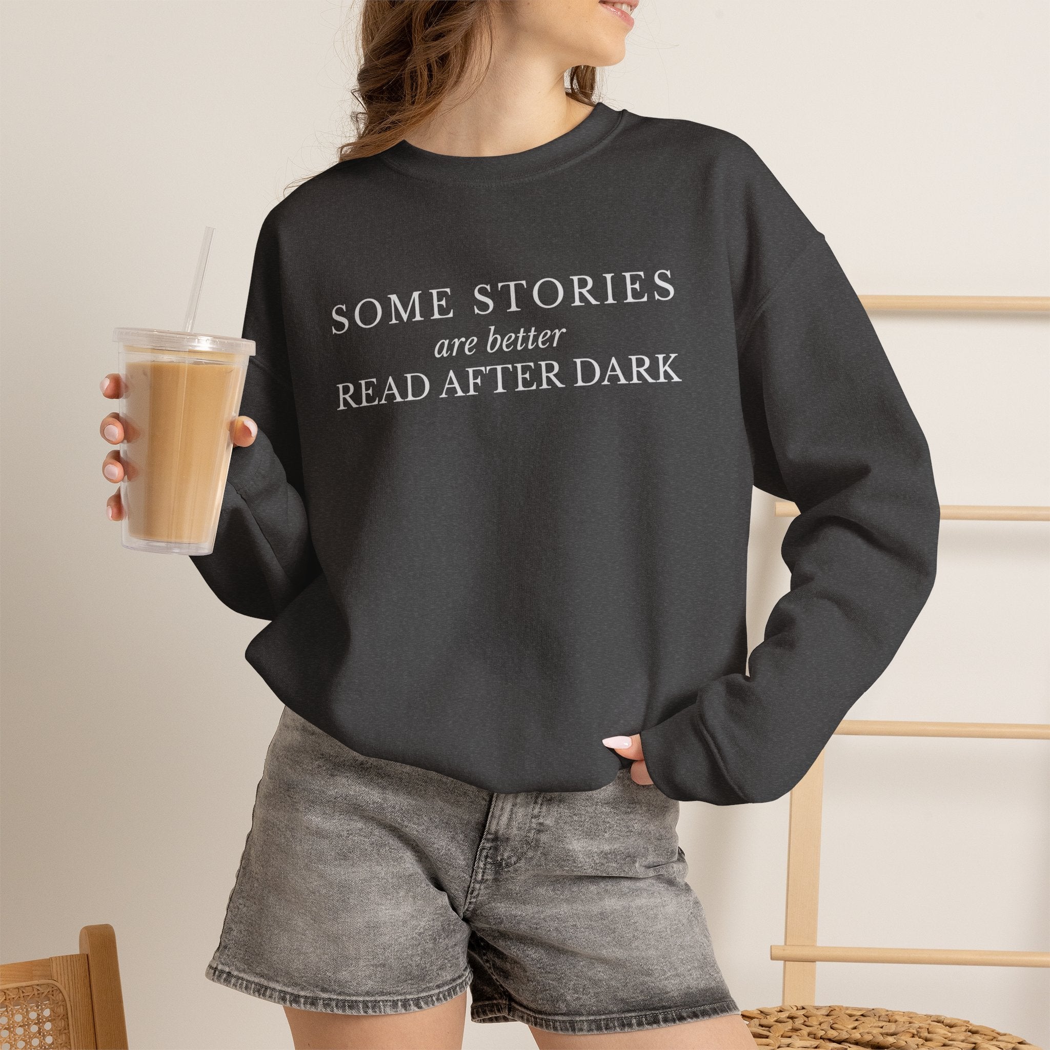 Some Stories Are Better Read After Dark Crew neck Sweatshirt