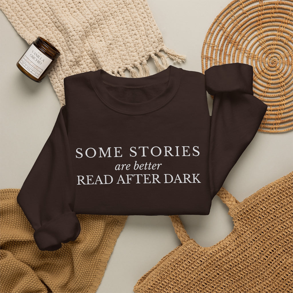 Some Stories Are Better Read After Dark Crew neck Sweatshirt