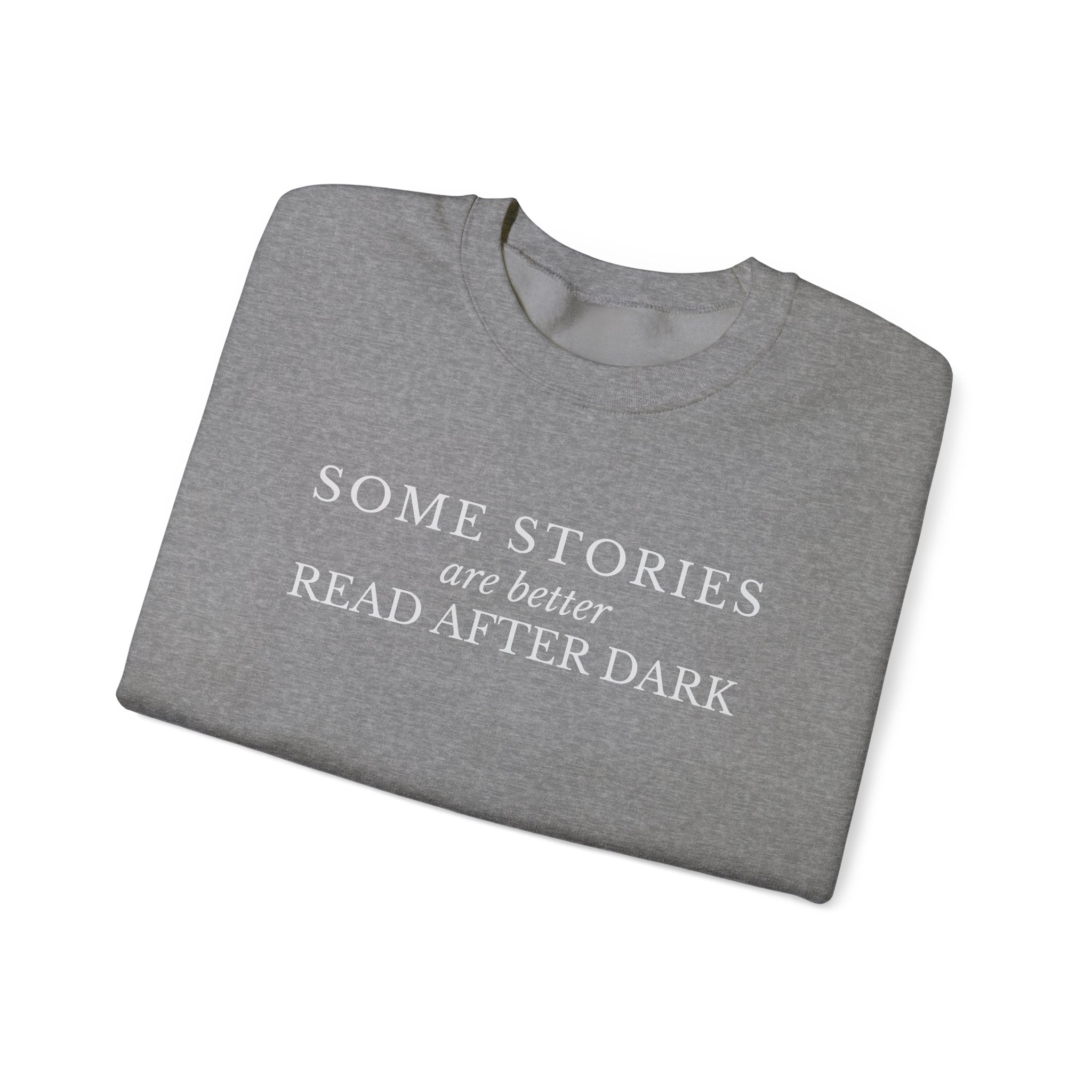 Some Stories Are Better Read After Dark Crew neck Sweatshirt