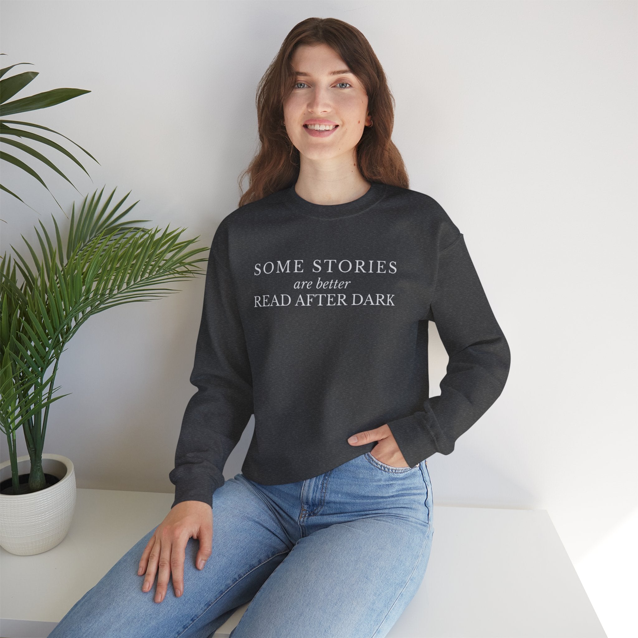 Some Stories Are Better Read After Dark Crew neck Sweatshirt