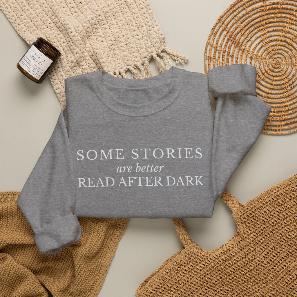 Some Stories Are Better Read After Dark Crew neck Sweatshirt