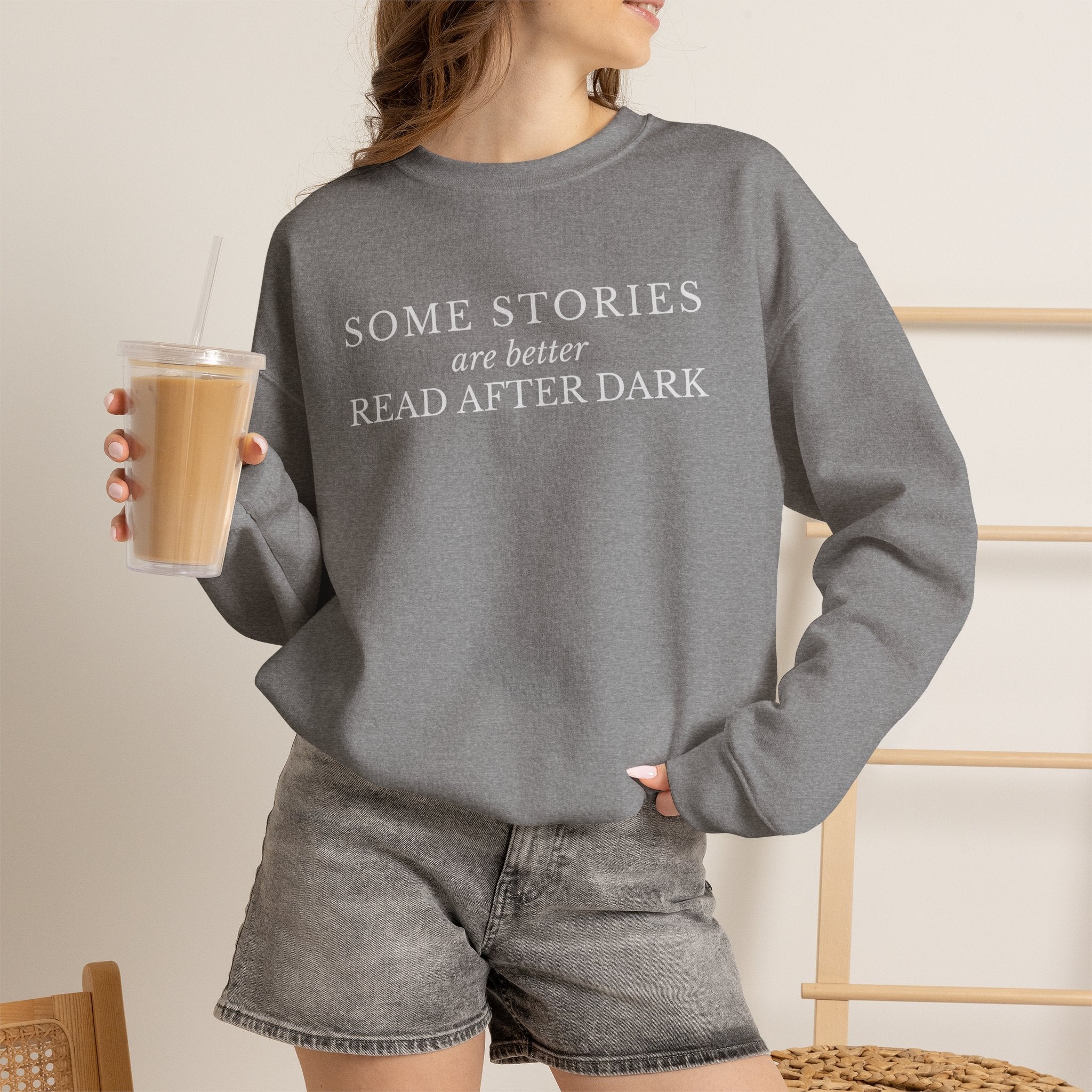 Some Stories Are Better Read After Dark Crew neck Sweatshirt