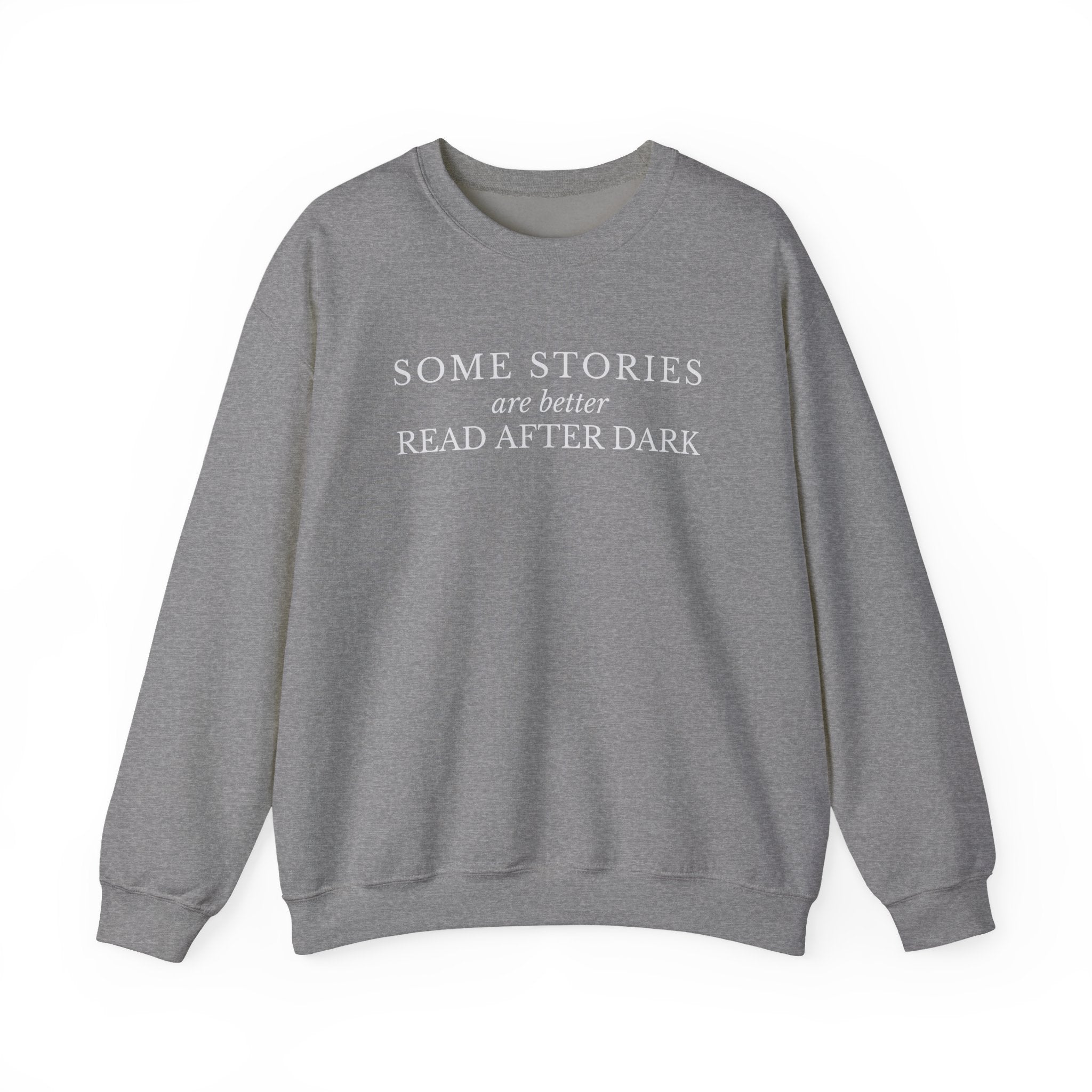Some Stories Are Better Read After Dark Crew neck Sweatshirt