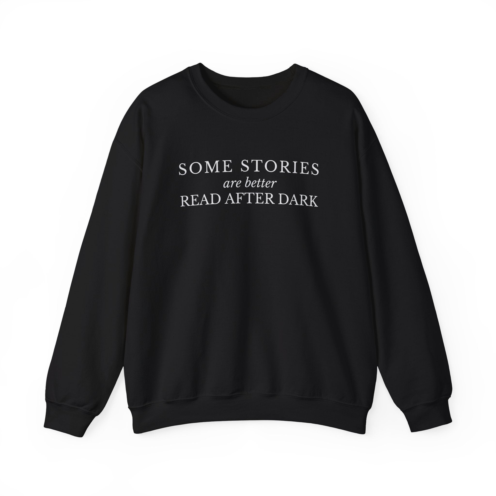 Some Stories Are Better Read After Dark Crew neck Sweatshirt