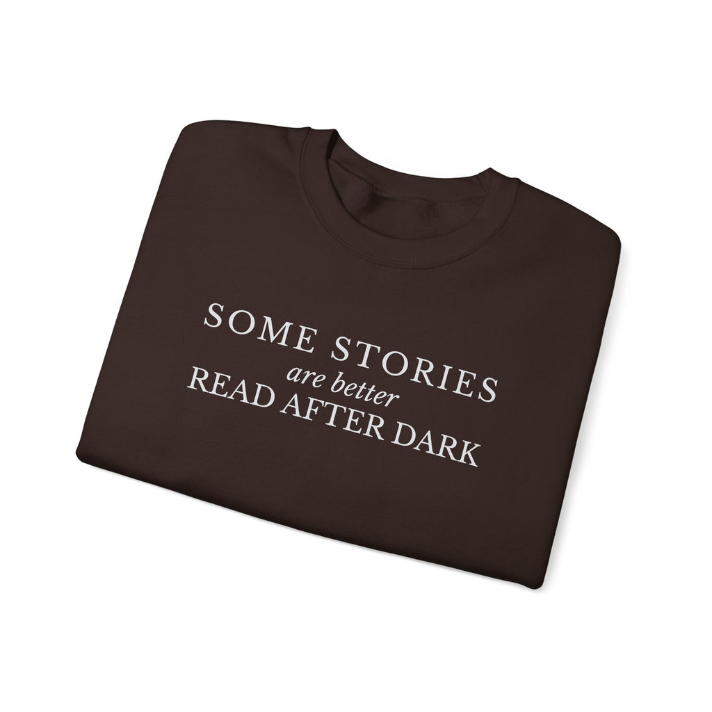 Some Stories Are Better Read After Dark Crew neck Sweatshirt