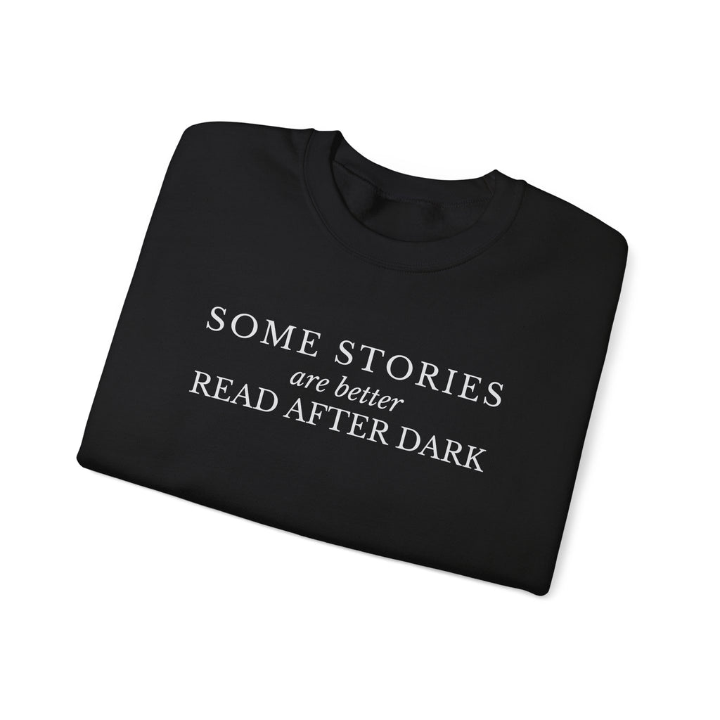 Some Stories Are Better Read After Dark Crew neck Sweatshirt