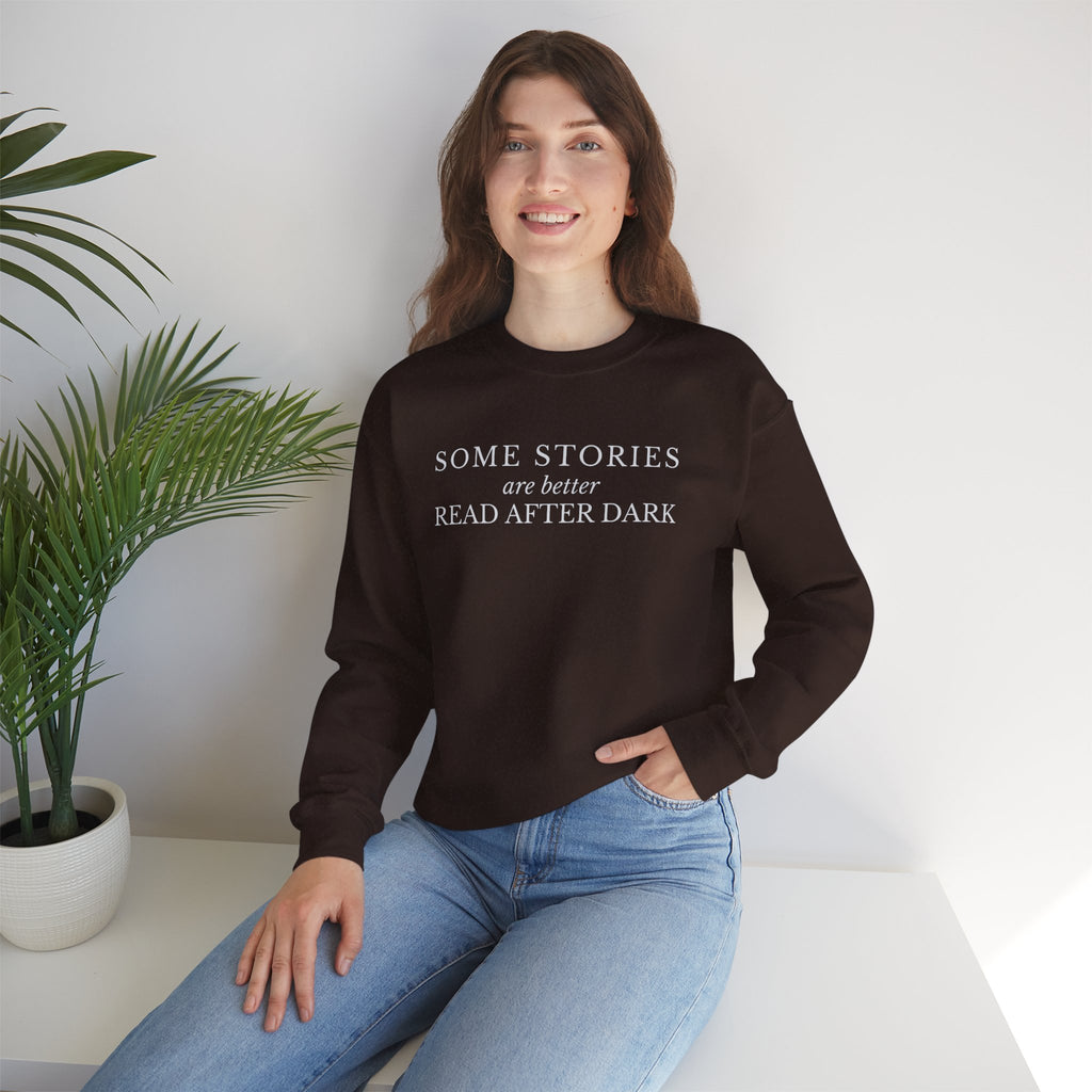 Some Stories Are Better Read After Dark Crew neck Sweatshirt
