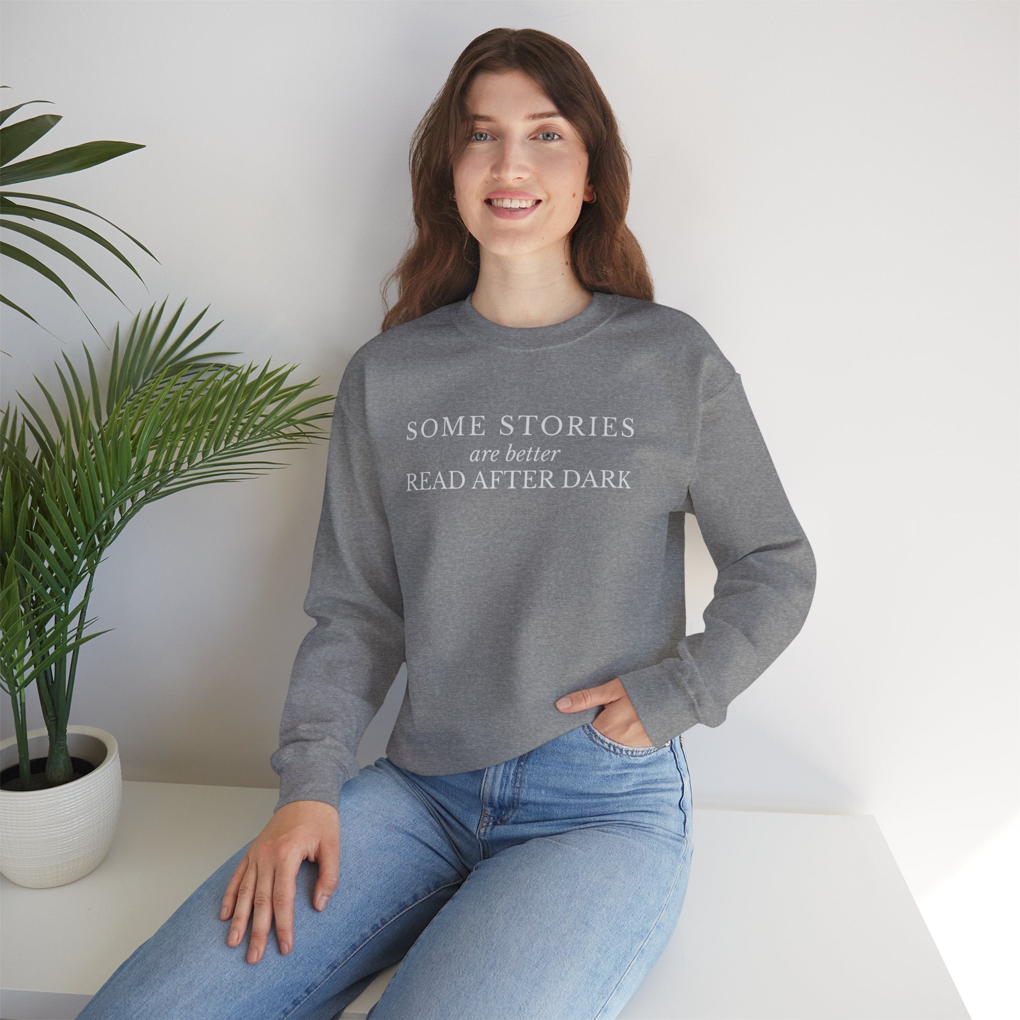 Some Stories Are Better Read After Dark Crew neck Sweatshirt