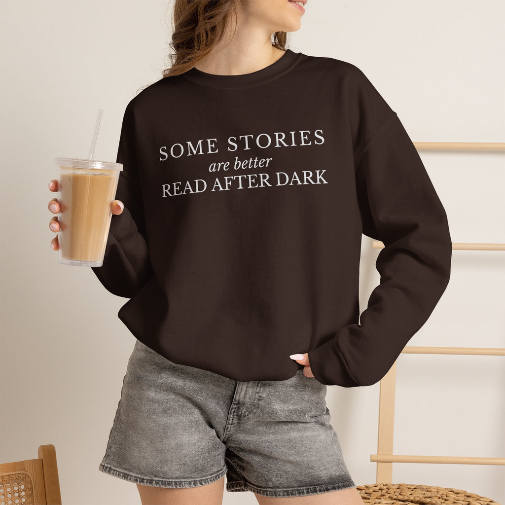 Some Stories Are Better Read After Dark Crew neck Sweatshirt