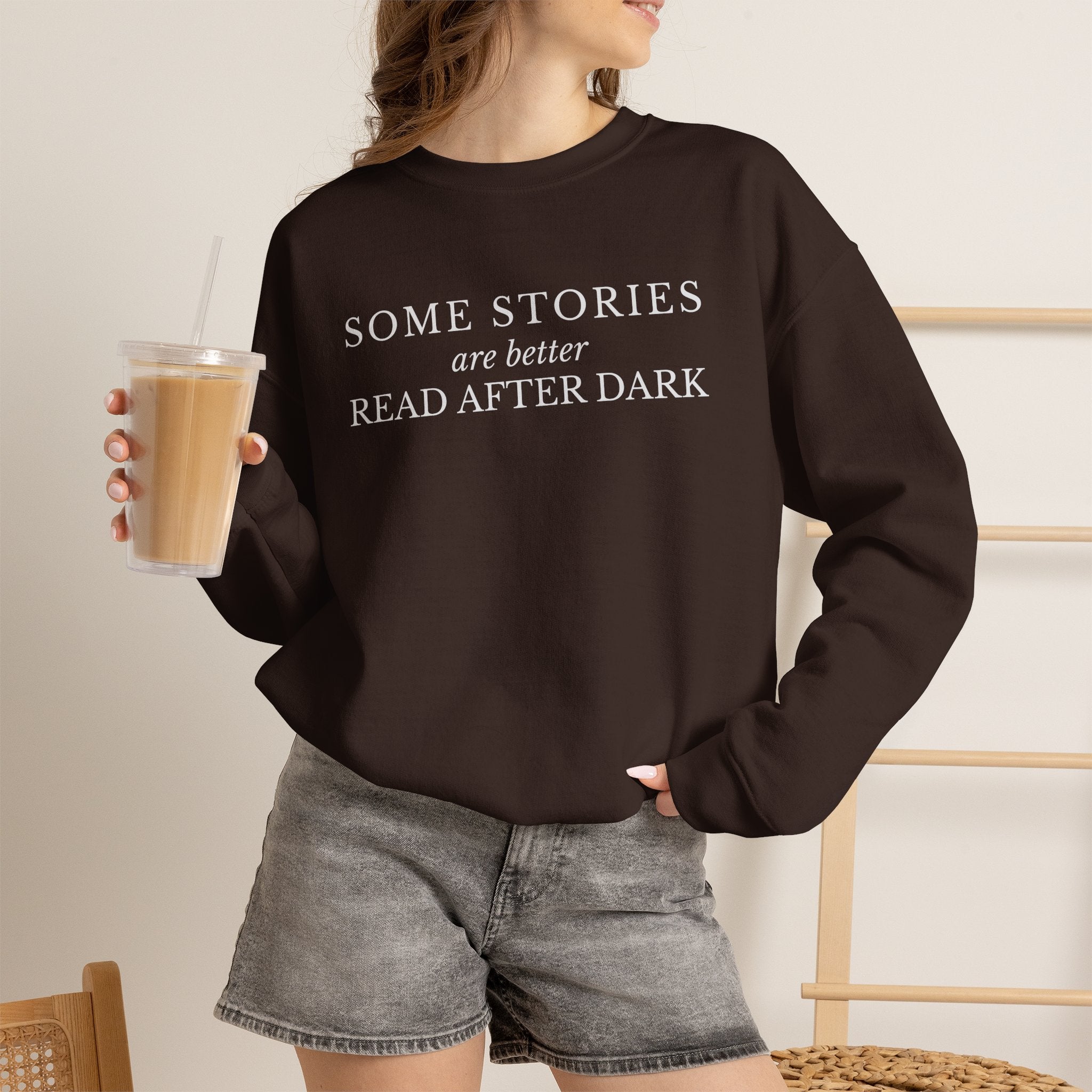 Some Stories Are Better Read After Dark Crew neck Sweatshirt
