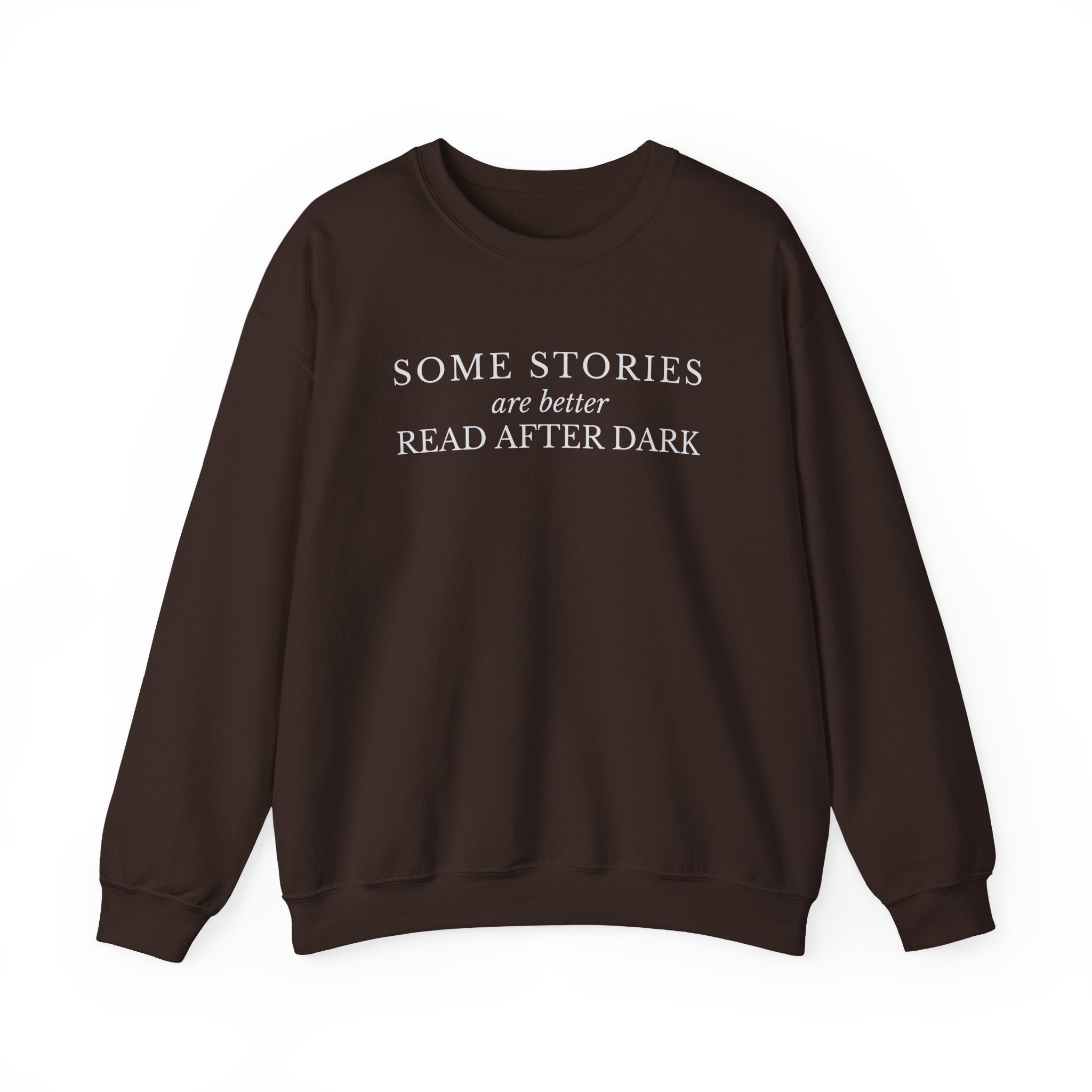 Some Stories Are Better Read After Dark Crew neck Sweatshirt